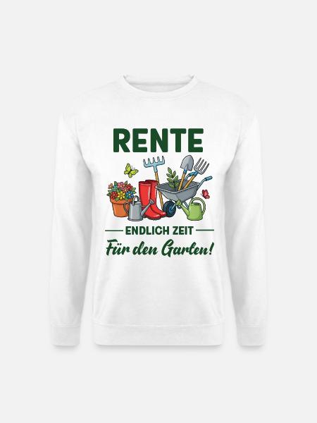 Rente endlich Zeit für den Garten lustige Sprüche - Unisex Pullover - Weiß