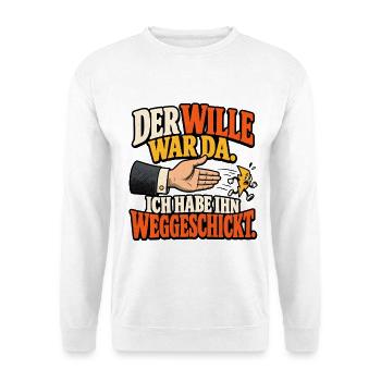 Wille war da – Weggeschickt Humor - Unisex Pullover - Weiß - Vorne - Alina (178cm) & Michal (187cm)