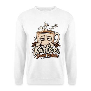 Lustiges Motiv für Kaffeefans - Kaffee dann reden - Unisex Pullover - Weiß - Vorne - Alina (178cm) & Michal (187cm)