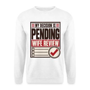 Zustimmung meiner Frau Meine Entscheidung steht noch unter Ehemann-Humor - Unisex Pullover - Weiß - Vorne - Alina (178cm) & Michal (187cm)