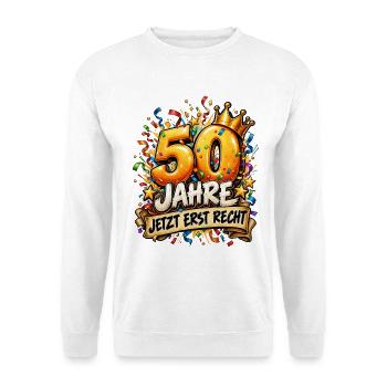Runder Geburstag 50.Geburtstag Jetzt erst recht  - Unisex Pullover - Weiß - Vorne - Alina (178cm) & Michal (187cm)