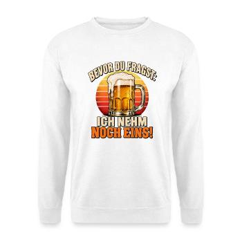 Bevor Du Fragst Ich Nehm Noch Eins - Unisex Pullover - Weiß - Vorne - Alina (178cm) & Michal (187cm)