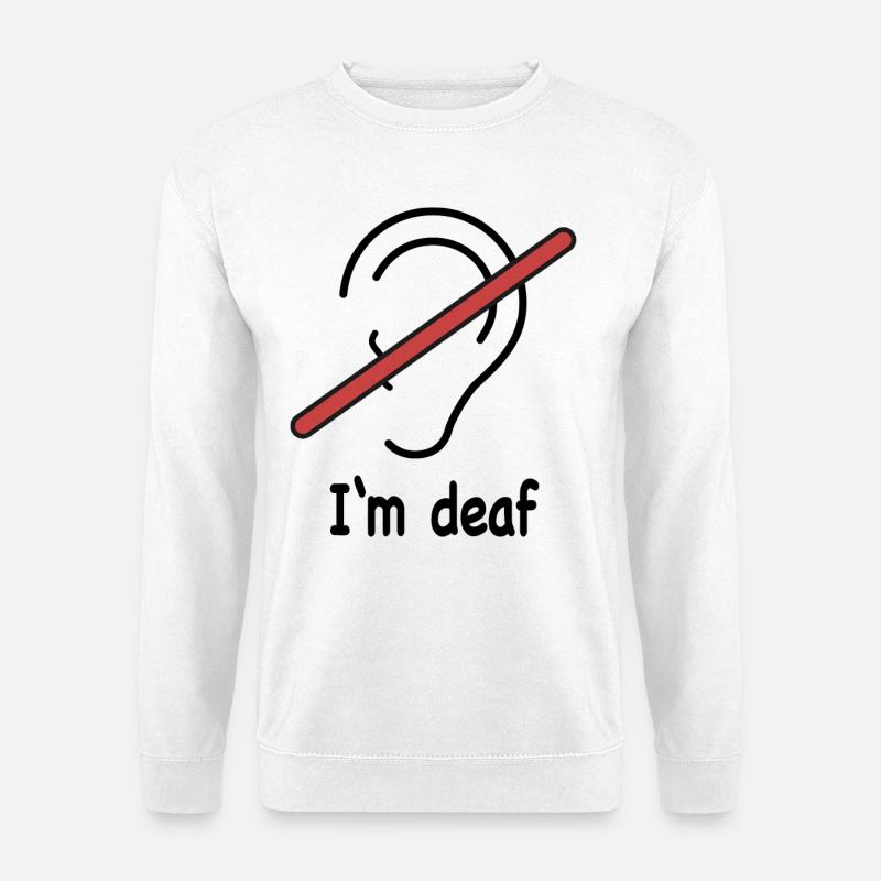 I'm deaf - Unisex Pullover - Weiß