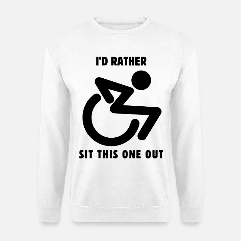Asseyez-vous celui-ci.. dans mon fauteuil roulant # - Sweat-shirt Unisexe - blanc