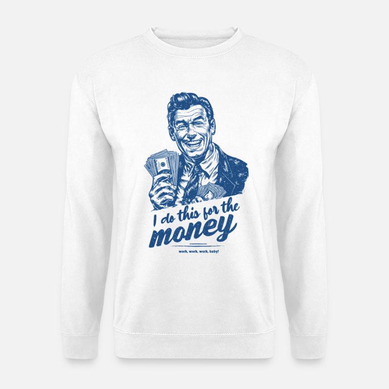 Ich tu das fürs Geld - Unisex Pullover - Weiß