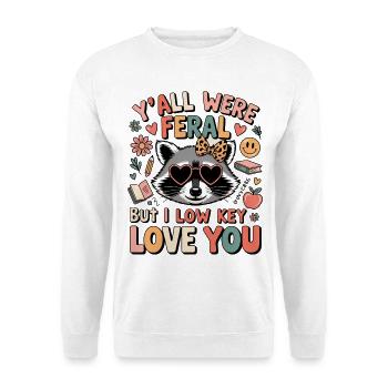 Y'all were Feral But I Low Key Love You Raccoon - Unisex Sweatshirt - white - Front