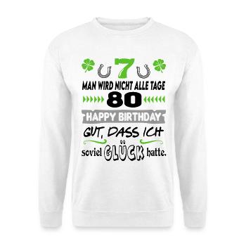 Alter 80 Jahre Geburtstag Happy Birthday Glück Fun - Unisex Pullover - Weiß - Vorne - Alina (178cm) & Michal (187cm)