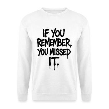 If You Remember You Missed It Party Saying Alcohol - Unisex Sweatshirt - white - Front