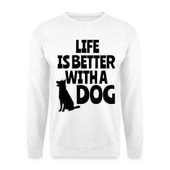 Life is better with a dog, animals, dogs * - Unisex Sweatshirt - white - Front