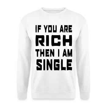 If you're rich, I'm single # - Unisex Sweatshirt - white - Front