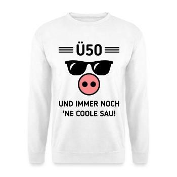 Ü50 Und Immer Noch ’Ne Coole Sau! Cool Geburtstag - Unisex Pullover - Weiß - Vorne