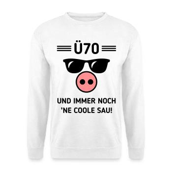 Ü70 Und Immer Noch ’Ne Coole Sau! Cool Geburtstag - Unisex Pullover - Weiß - Vorne