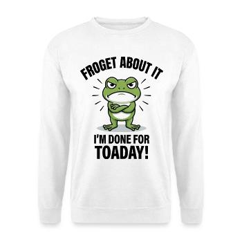 À propos de ça Froget, j’en ai fini pour aujourd’hui - Sweat-shirt Unisexe - blanc - Devant