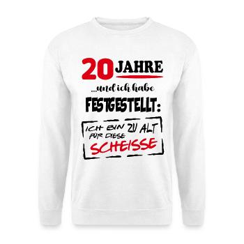 20 Jahre Zu alt für diese Scheiße Geburtstag - Unisex Pullover - Weiß - Vorne - Alina (178cm) & Michal (187cm)