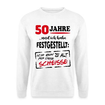 50 Jahre Zu alt für diese Scheiße Geburtstag - Unisex Pullover - Weiß - Vorne - Alina (178cm) & Michal (187cm)