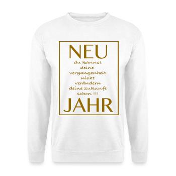 New Jahr deine Zukunft Jahr - Spruch - Unisex Pullover - Weiß - Vorne