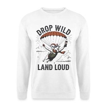 Drop Wild Land Loud - Unisex Sweatshirt - white - Front