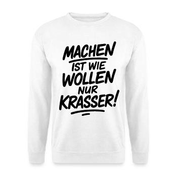 Machen ist wie wollen nur krasser - Unisex Pullover - Weiß - Vorne