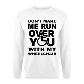 Ne me laissez pas vous conduire en fauteuil roulant * - Sweat-shirt Unisexe - blanc - Devant