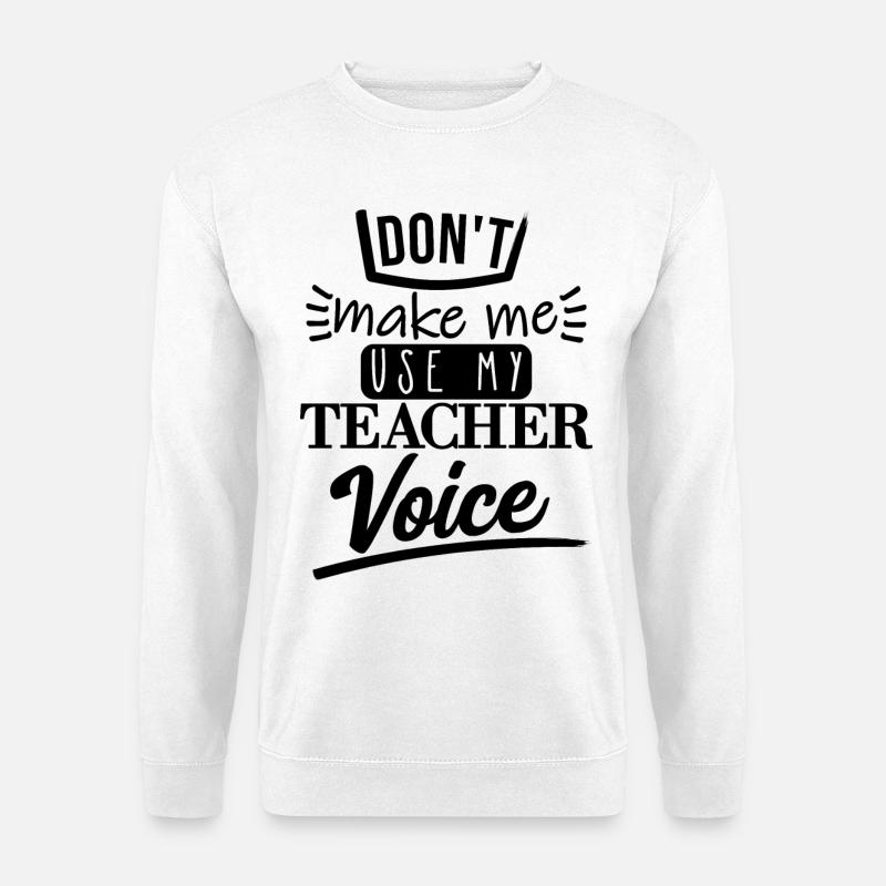 Don't Make Me Use It (black) - Unisex Sweatshirt - white