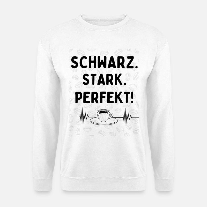 Schwarz. Stark. Perfekt. – Kaffee Statement - Unisex Pullover - Weiß