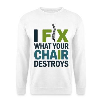 Chiropractor I Fix What Your Chair Destroys Pro  - Unisex Sweatshirt - white - Front