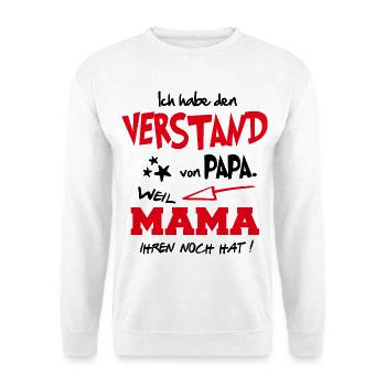 Verstand von Papa Weil Mama ihren noch hat Baby - Unisex Pullover - Weiß - Vorne