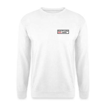 Et j’écrirai ton nom. - Sweat-shirt Unisexe - blanc - Devant