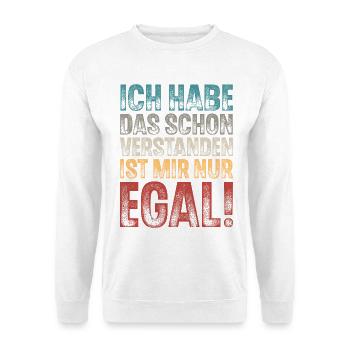 ICH HAB DAS SCHON VERSTANDEN IST MIR NUR EGAL - Unisex Pullover - Weiß - Vorne