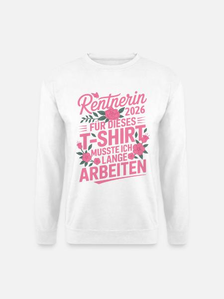 Rentnerin 2026 T-Shirt Blumendesign Rente - Unisex Pullover - Weiß