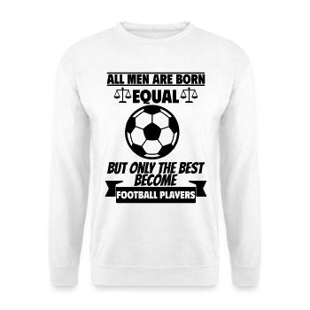 Alle Männer werden gleich geboren Fußballer - Unisex Pullover - Weiß - Vorne