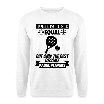 All men are born equal: padel players - Unisex Sweatshirt - white - Front