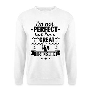 Not perfect but great fisherman - Unisex Sweatshirt - white - Front