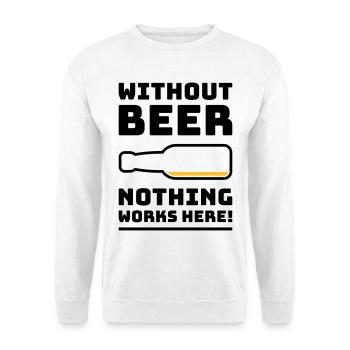 Sans bière, rien ne marche ici ! (BOIRE DE 2C) - Sweat-shirt Unisexe - blanc - Devant