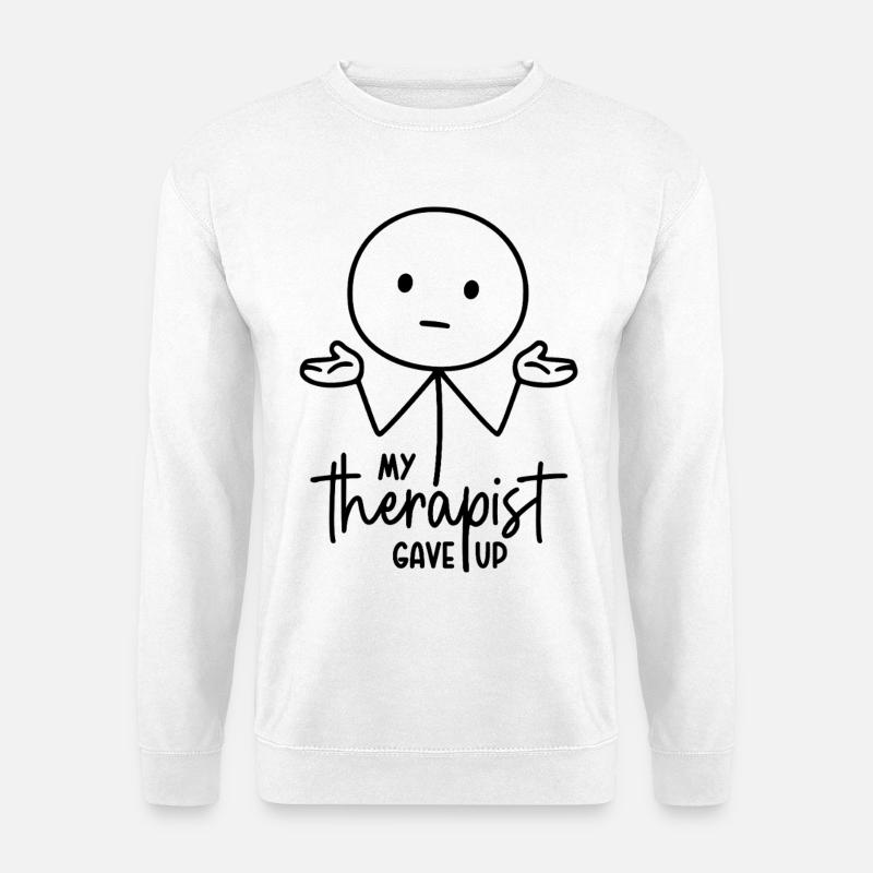 My therapist gave up - Strichmännchen Achselzucken - Unisex Pullover - Weiß