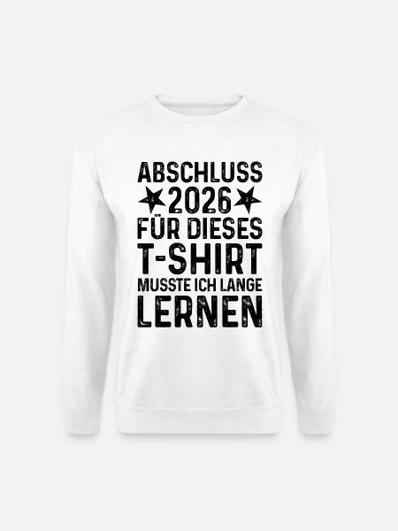 Abschluss 2026 Für T-Shirt musste ich lange lernen - Unisex Pullover - Weiß
