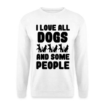 Ich liebe alle Hunde und einige Leute, Hunde * - Unisex Pullover - Weiß - Vorne
