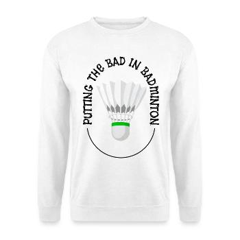 Das Schlechte ins Badminton bringen - Unisex Pullover - Weiß - Vorne