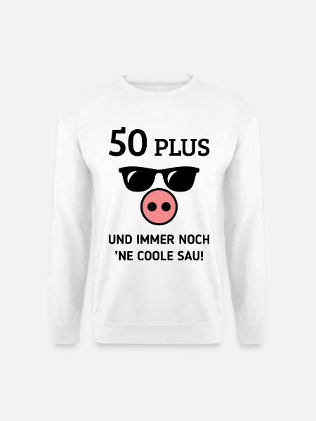 50 Plus Und Immer Noch ’Ne Coole Sau! (Geburtstag) - Unisex Pullover - Weiß