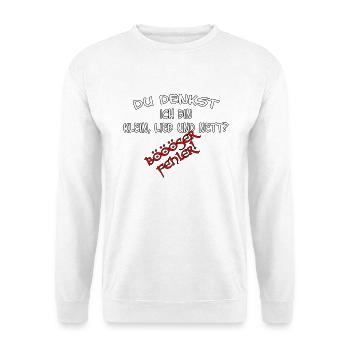 Du denkst ich bin klein lieb & nett Böser Fehler - Unisex Pullover - Weiß - Vorne
