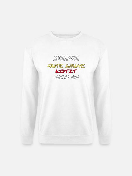 Deine Gute Laune Kotzt Mich An Spruch - Unisex Pullover - Weiß