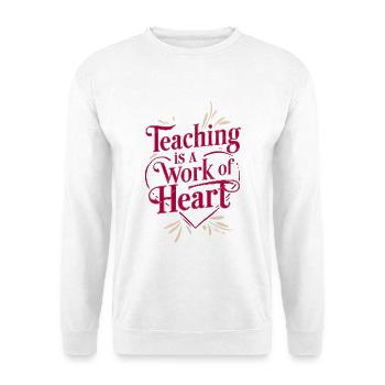 Teaching is a Work of Heart - Unisex Sweatshirt - white - Front