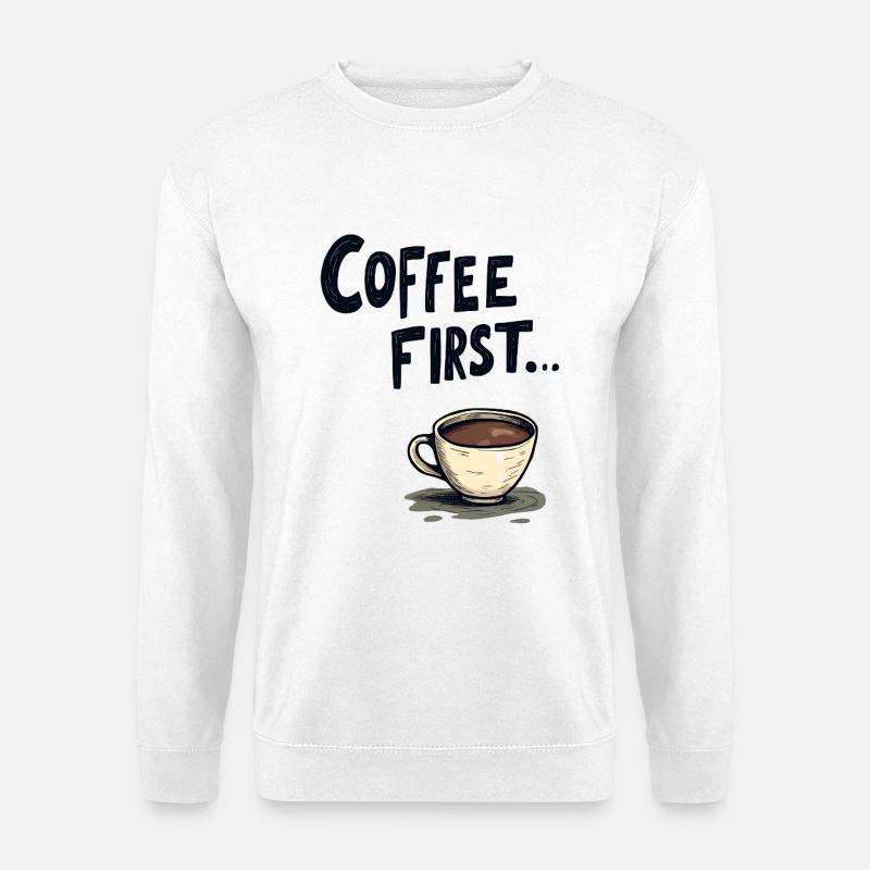 Coffee First - Unisex Sweatshirt - white