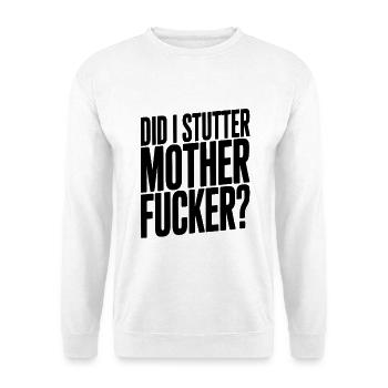DID I STUTTER MOTHERF****R Minimalist Black - Unisex Sweatshirt - white - Front