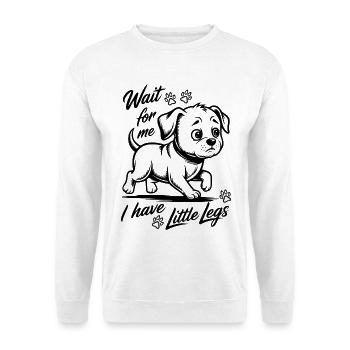 Attends-moi, j’ai de petites jambes - Promenage de chien - Sweat-shirt Unisexe - blanc - Devant