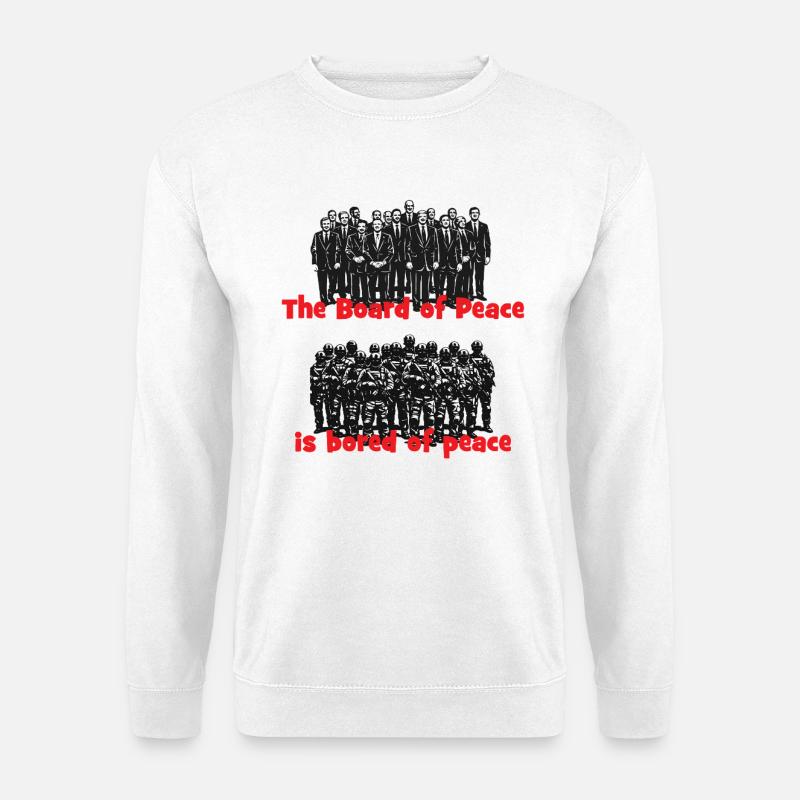 Board of Peace: Gelangweilt vom Frieden - Unisex Pullover - Weiß