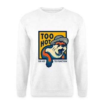 Too Hot to Function Meme - Unisex Pullover - Weiß - Vorne