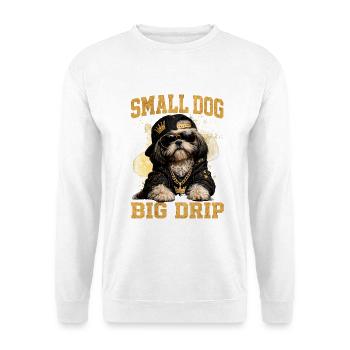 Small Dog Big Drip – Cooler Shih Tzu Hundeprint - Unisex Pullover - Weiß - Vorne