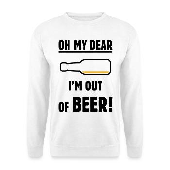 Oh My Dear – I’m Out Of Beer! (Ale Lager / POS 2C) - Unisex Sweatshirt - white - Front