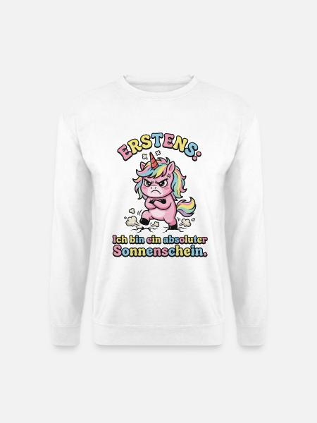 Erstens Ich bin ein absoluter Sonnenschein Einhorn - Unisex Pullover - Weiß